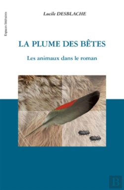 Bertrand.pt - La Plume Des Bêtes ; Les Animaux Dans Le Roman