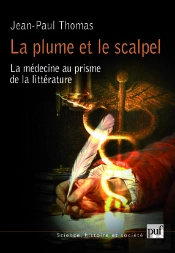 La Plume Et Le Scalpel : La Médecine Au Prisme De La Littérature