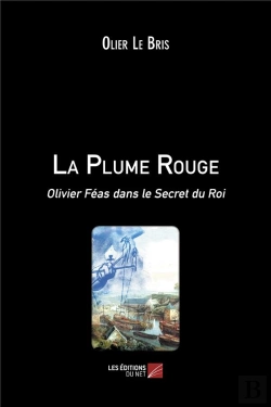Bertrand.pt - La Plume Rouge ; Olivier Féas Dans Le Secret Du Roi