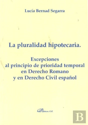 La Pluralidad Hipotecaria. Excepciones Al Principio De Prioridad Temporal En Derecho Romano Y En Der