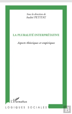 Bertrand.pt - La Pluralité Interprétative ; Aspects Théoriques Et Empiriques
