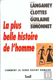 La Plus Belle Histoire De L'Homme. Comment La Terre Devint Humaine
