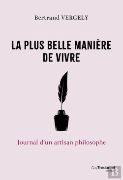 Bertrand.pt - La Plus Belle Manière De Vivre : Journal D'Un Artisan Philosophe