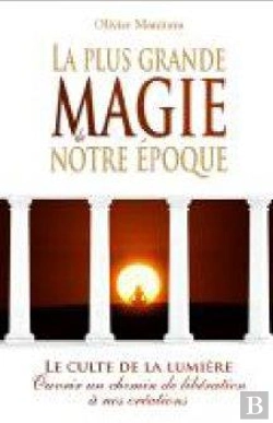 Bertrand.pt - La Plus Grande Magie De Notre Époque ; Le Culte De La Lumière, Ouvrir Un Chemin De Libération À Nos Créations