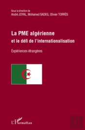 La Pme Algérienne Et Le Défi De L'Internationalisation ; Experiences Etrangeres