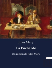 La Pocharde - Un Roman De Jules Mary