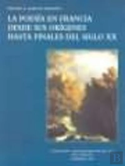 Bertrand.pt - La Poes¡A En Francia Desde Sus Or¡Genes Hasta Finales Del Siglo Xx: Subgéneros, Autores Y Obras