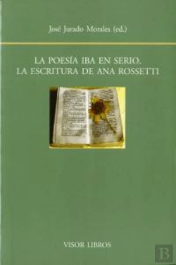 Bertrand.pt - La Poesía Iba En Serio. La Escritura De Ana Rossetti