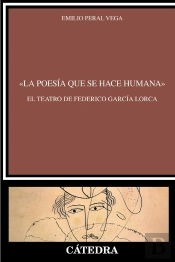 La Poesia Que Se Hace Humana El Teatro De Federico Garcia
