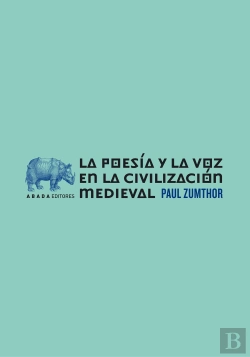 Bertrand.pt - La Poesía Y La Voz En La Civilización Medieval