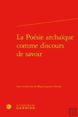 Bertrand.pt - La Poésie Archaïque Comme Discours De Savoir