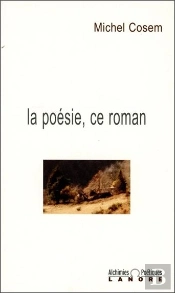 La Poesie, Ce Roman - Alchimies Poetiques