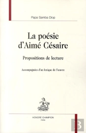La Poésie D'Aimé Césaire ; Propositions De Lecture