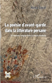 La Poésie D'Avant-Garde Dans La Littérature Persane : Un Nouveau Langage Dans La Poésie Moderne