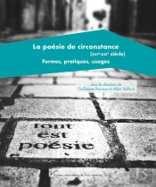 La Poésie De Circonstance (Xvie-Xxie Siècle) : Formes, Pratiques, Usages