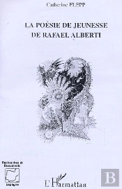 La Poesie De Jeunesse De Rafael Alberti