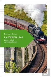 La Poésie Du Rail ; Petite Apologie Du Voyage En Train