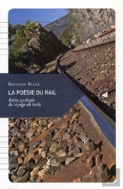 La Poésie Du Rail ; Petite Apologie Du Voyage En Train