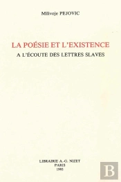 La Poésie Et L'Existence À L'Écoute Des Lettres Slaves