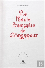 La Poésie Française De Singapour