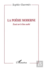 La Poésie Moderne ; Essai Sur Le Lieu Caché