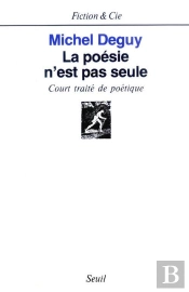 La Poesie N'Est Pas Seule. Court Traite De Poetique
