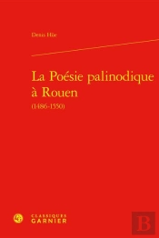 La Poésie Palinodique À Rouen (1486-1550)