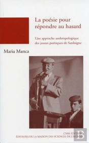 La Poésie Pour Répondre Au Hasard ; Une Approche Anthropologique Des Joutes Poétiques De Sardaigne