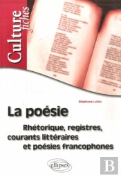 La Poésie - Rhétorique, Registres, Courants Littéraires Et Poésies Francophones