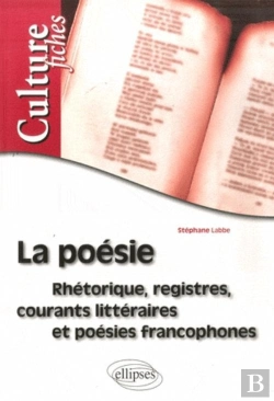 Bertrand.pt - La Poésie - Rhétorique, Registres, Courants Littéraires Et Poésies Francophones