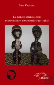 La Poésie Sénégalaise D'Expression Francaise (1945-1982)