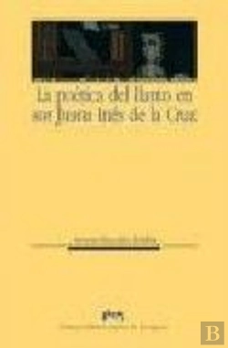 Bertrand.pt - La Poética Del Llanto En Sor Juana Inés De La Cruz