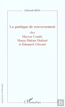 Bertrand.pt - La Poetique De Renversement Chez Maryse Conde, Massa Makan Diabate Et Edouard Glissant