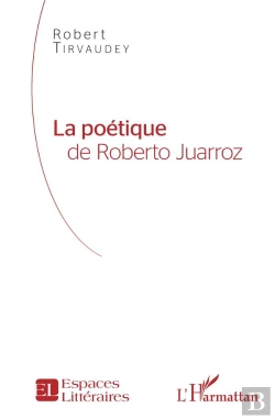 Bertrand.pt - La Poetique De Roberto Juarroz
