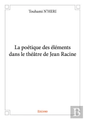 La Poetique Des Elements Dans Le Theatre De Jean Racine