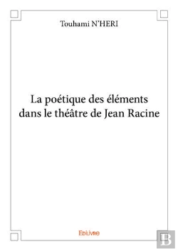 Bertrand.pt - La Poetique Des Elements Dans Le Theatre De Jean Racine