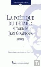La  Poetique Du Detail : Autour De Jean Giroudoux