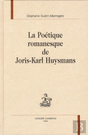 La Poétique Romanesque De Joris-Karl Huysmans