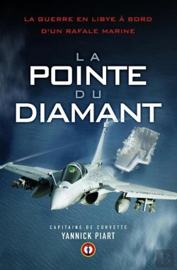 Bertrand.pt - La Pointe Du Diamant ; La Guerre En Libye À Bord D'Un Rafale Marine