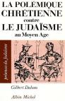 La Polémique Chrétienne Contre Le Judaïsme Au Moyen-Âge