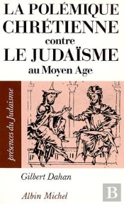 La Polémique Chrétienne Contre Le Judaïsme Au Moyen-Âge
