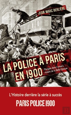 Bertrand.pt - La Police À Paris En 1900 : Plongée Dans L'Univers Violent De La Belle Epoque