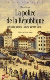 La Police De La République ; Construire Un Ordre Public À Genève Au Xviii Siècle