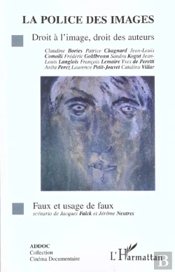 Bertrand.pt - La Police Des Images ; Droit A L'Image Droit Des Auteurs ; Faux Et Usage De Faux