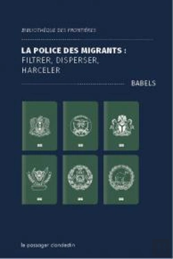 Bertrand.pt - La Police Des Migrants : Filtrer, Disperser, Harceler