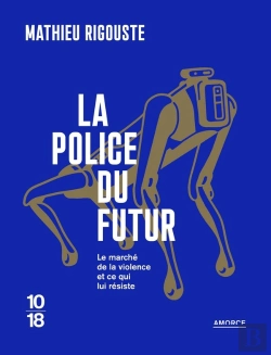 Bertrand.pt - La Police Du Futur : Le Marché De La Violence Et Ce Qui Lui Résiste
