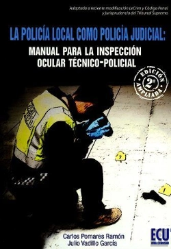 Bertrand.pt - La Policía Local Como Policía Judicial: Manual Para La Inspección Ocular Técnico-Policial. 2a Edició