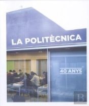 La Politècnica. 40 Anys.
