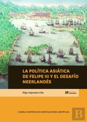 La Politica Asiatica De Felipe Iii Y El Desafio Neerlandes