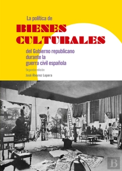Bertrand.pt - La Política De Bienes Culturales Del Gobierno Republicano Durante La Guerra Civil Española
